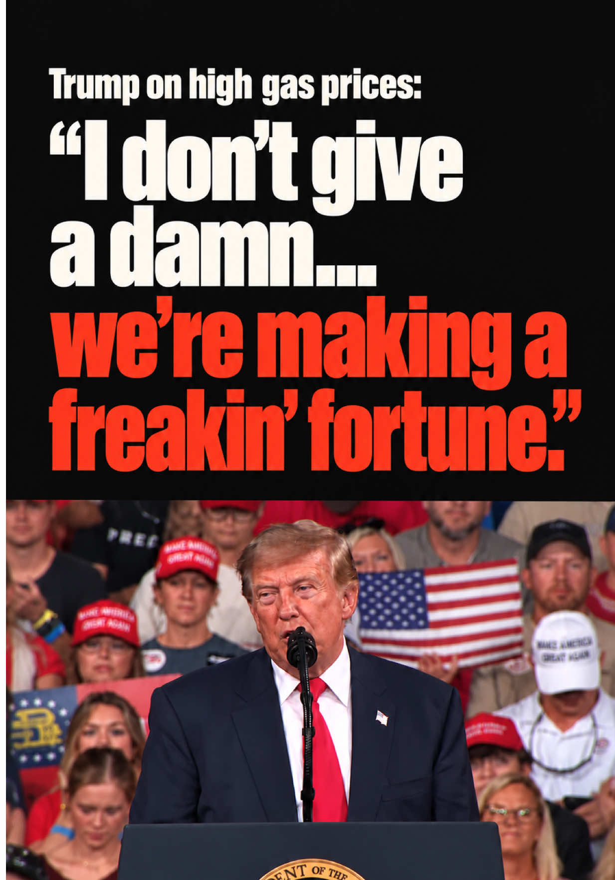 President Trump on high gas prices: “I don’t give a damn...we’re making a freakin’ fortune.”