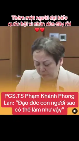 PGS.TS Phạm Khánh Phong Lan: “Đạo đức con người sao có thể làm như vậy” #daibieuquochoiphamkhanhphonglan #xuhuong  #daibieuquochoi #Anhyeunuoc #viral 