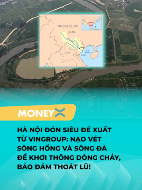 Vingroup vừa đề xuất nạo vét sông Hồng và sông Đà nhằm khơi thông dòng chảy và bảo đảm thoát lũ cho Hà Nội #moneyx  #vingroup  #songhong  #songda  #hanoi