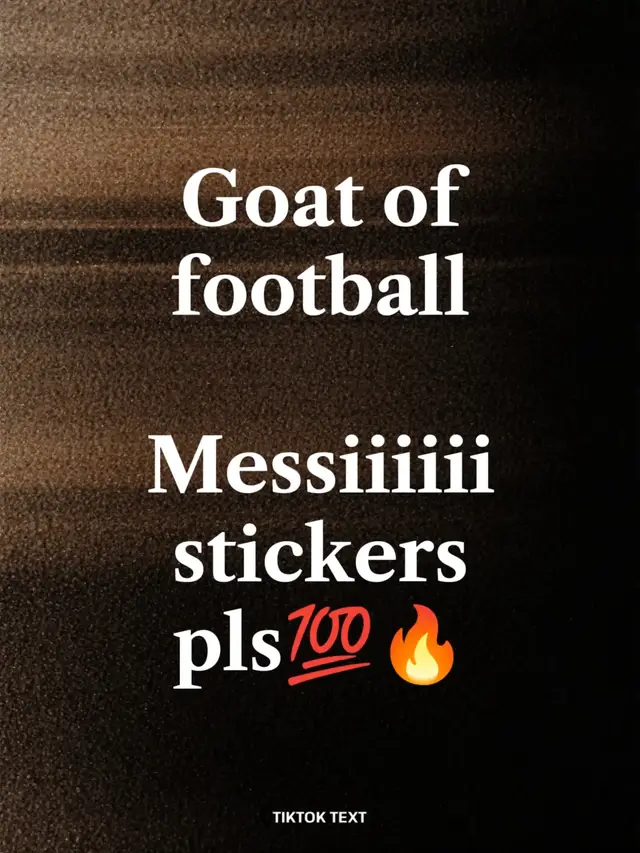 Goat of football Messiiiiii stickers pls💯🔥