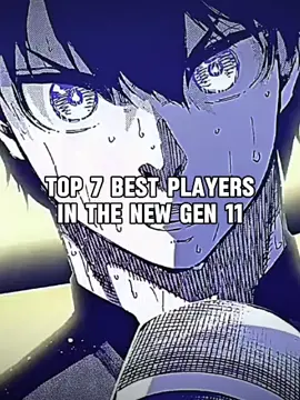Top 7 best players in the new gen 11  #fyp #edit #bluelockmanga  #kaiser #lorenzo 