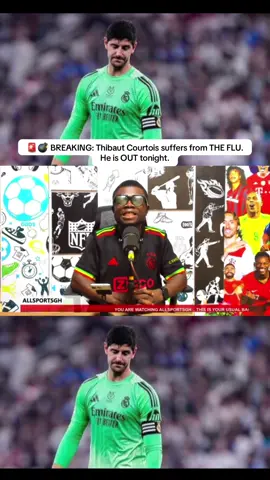 🚨💣 BREAKING: Thibaut Courtois suffers from THE FLU. He is OUT tonight.
