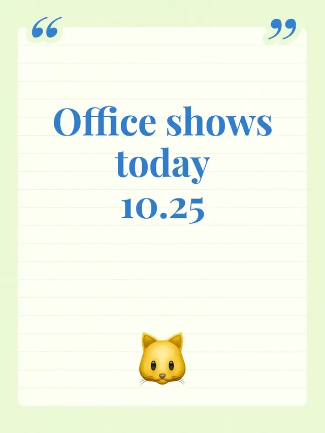Office shows today  10.25