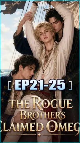 Ep21-25 The Rogue Brother's Claimed Omega #ShortDrama #MiniDrama #ViralDrama #TikTokSeries #TheRogueBrothersClaimedOmega