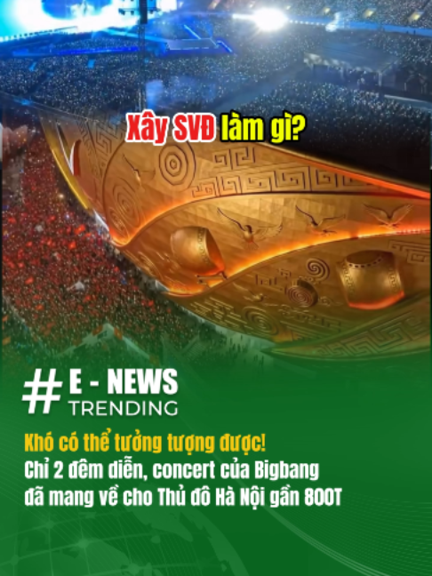 Chỉ 2 đêm diễn, concert của Big Bang đã mang về cho Thủ đô Hà Nội nguồn lợi lớn #bigbang #hanoi #concert #viral #enewstrending