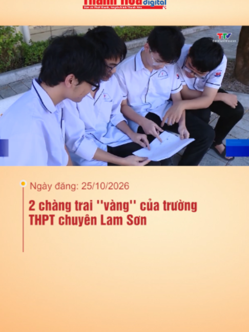 Hai tấm Huy chương Vàng Olympic Thiên văn và Vật lý thiên văn quốc tế năm 2026 là dấu mốc đáng tự hào của Mai Văn Khánh và Nguyễn Quang Dũng, học sinh lớp 12 chuyên Vật lý, Trường THPT chuyên Lam Sơn, tỉnh Thanh Hóa. Thành tích ấy cho thấy khả năng tư duy, tinh thần tự học và sự bền bỉ của hai học sinh trên hành trình chinh phục tri thức. #HCV #THPTchuyenLamSon #Olympic