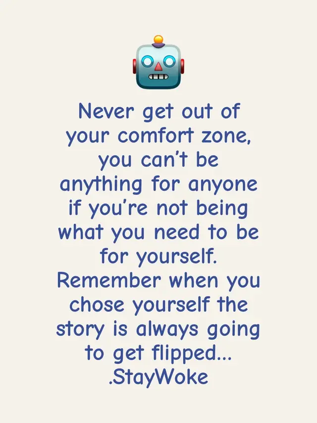 Never get out of your comfort zone, you can’t be anything for anyone if you’re not being what you need to be for yourself. Remember when you chose yourself the story is always going to get flipped….StayWoke