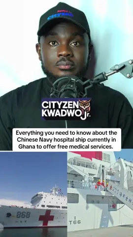 Everything you need to know about the Chinese Navy hospital ship currently in Ghana to offer free medical services. #Ckwadwojr #ckjr #tiktok #Inspiredbycityzen #cityzenkwadwojr👌🏿  