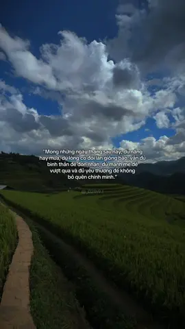 Mong những ngày tháng sau này, dù nắng hay mưa, dù lòng có đôi lần giông bão, vẫn đủ bình thản để đón nhận, đủ mạnh mẽ để vượt qua và đủ yêu thương để không bỏ quên chính mình. #foryou #quotes #02th9 