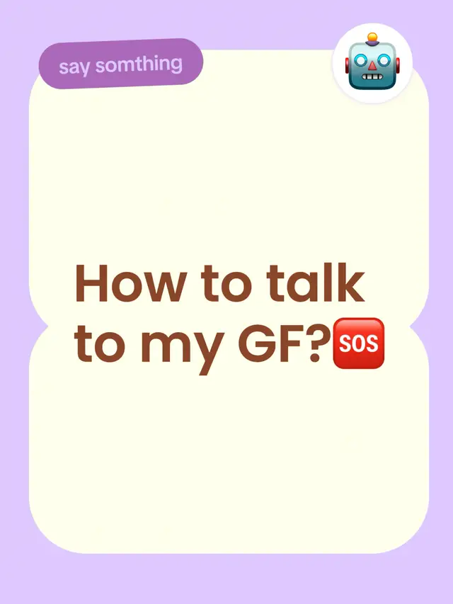 How to talk to my GF?🆘