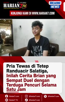 Pria Tewas di Tetep Randuacir Salatiga, Inilah Cerita Brian yang Sempat Duel dengan Terduga Pencuri Selama Satu Jam #fyp #viral #harian7 #fyf #video 
