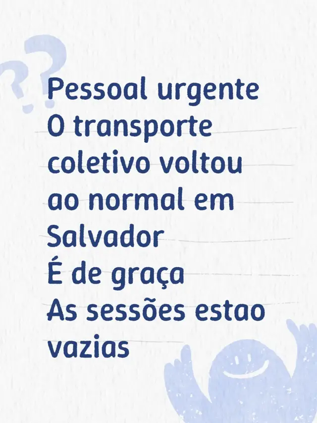Pessoal urgente  O transporte coletivo voltou ao normal em Salvador  É de graça  As sessões estao vazias
