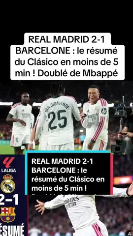 #CapCut REAL MADRID 2-1 BARCELONE : le résumé du Clásico en moins de 5 min ! Doublé de Mbappé