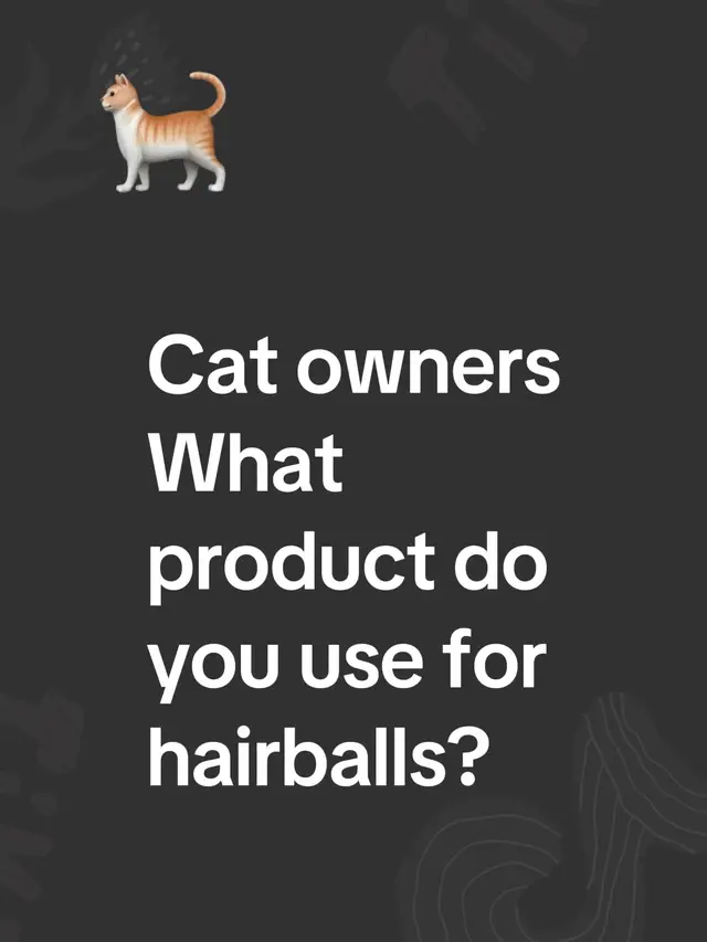 Cat owners What product do you use for hairballs?