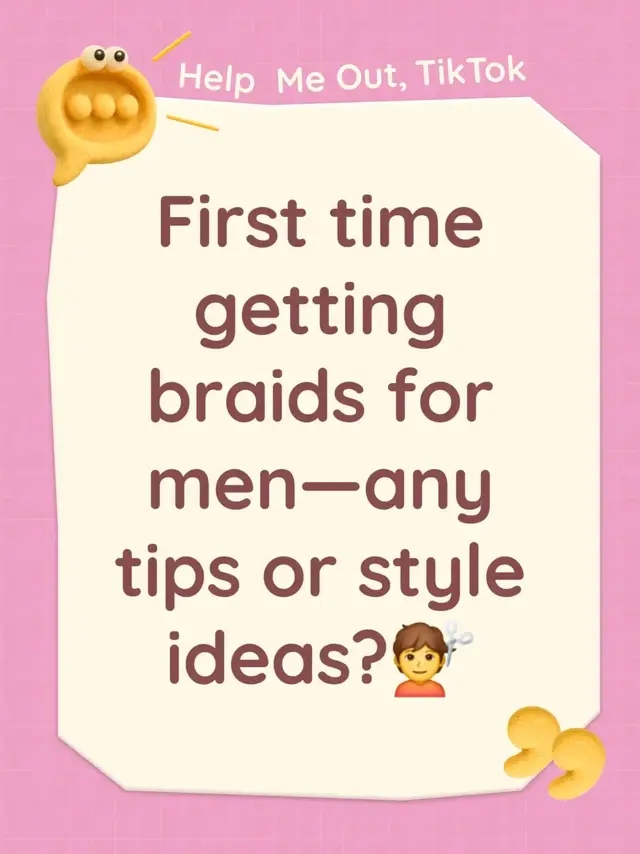 First time getting braids for men—any tips or style ideas?💇