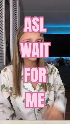 wait for me… #asl #aslsongs #waitforme #waitformeasl 